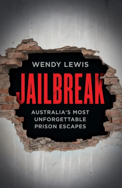 Jailbreak: Australia's Most Unforgettable Prison Escapes