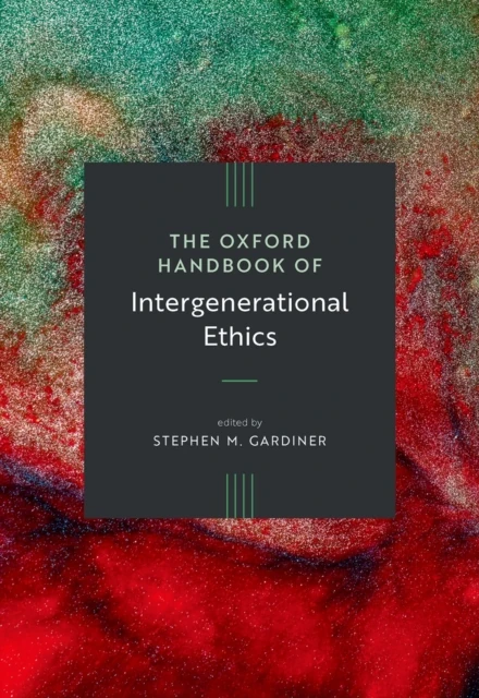 Oxford Handbook of Intergenerational Ethics
