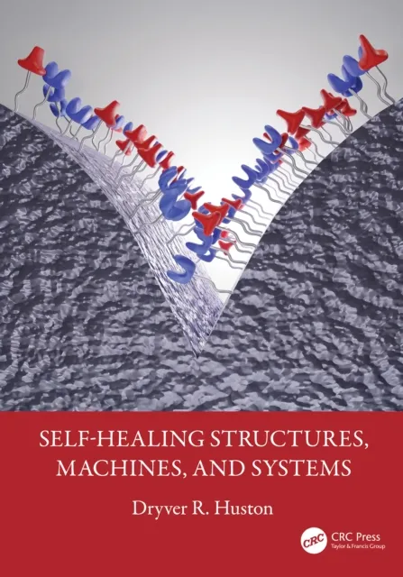 Self-Healing Structures, Machines, and Systems