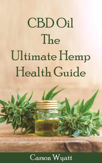CBD Oil: the Ultimate Hemp Health Guide