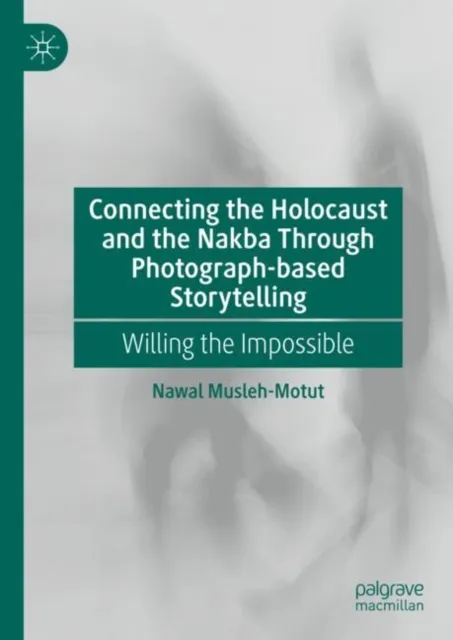 Connecting the Holocaust and the Nakba Through Photograph-based Storytelling