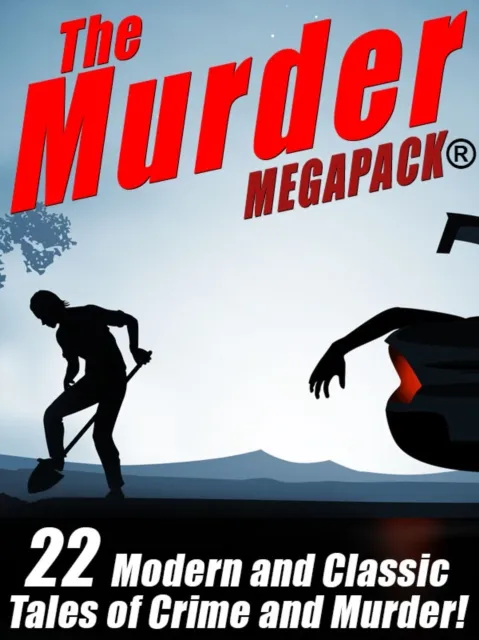 Murder MEGAPACK(R): 22 Classic and Modern Tales of Crime and Murder