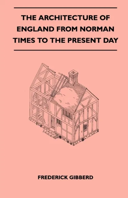 Architecture Of England From Norman Times To The Present Day