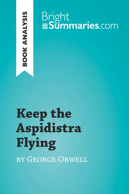 Keep the Aspidistra Flying by George Orwell (Book Analysis)