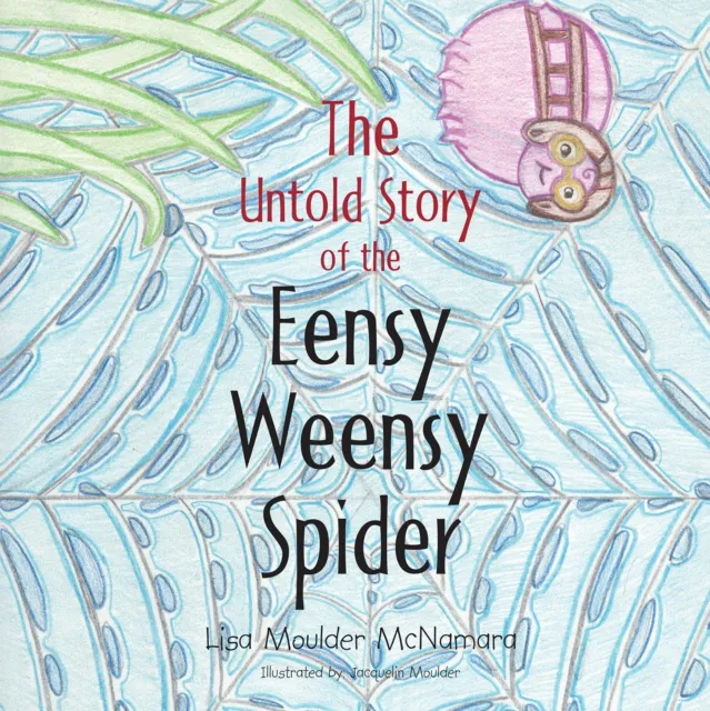 Untold Story of the Eensy Weensy Spider