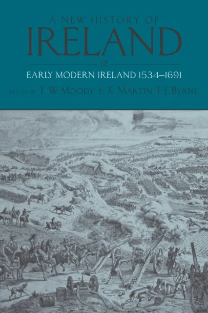 New History of Ireland: Volume III: Early Modern Ireland 1534-1691
