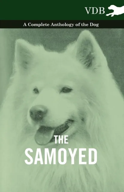 Samoyed - A Complete Anthology of the Dog