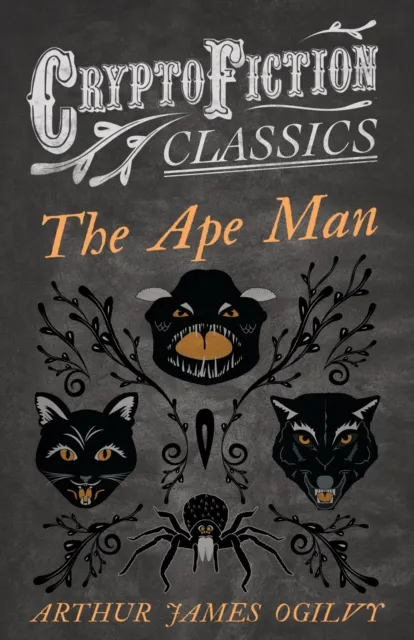 Ape Man (Cryptofiction Classics - Weird Tales of Strange Creatures)