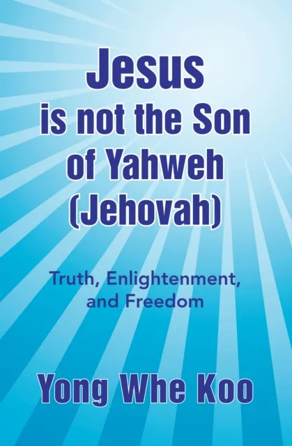 Jesus Is Not the Son of Yahweh (Jehovah)