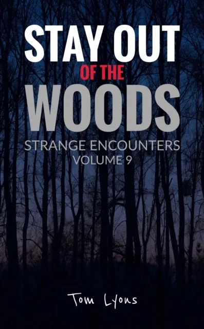 Stay Out of the Woods: Strange Encounters, Volume 9