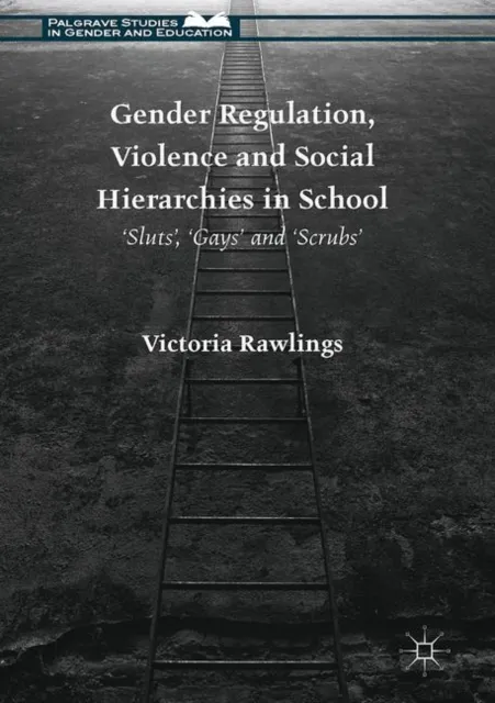 Gender Regulation, Violence and Social Hierarchies in School