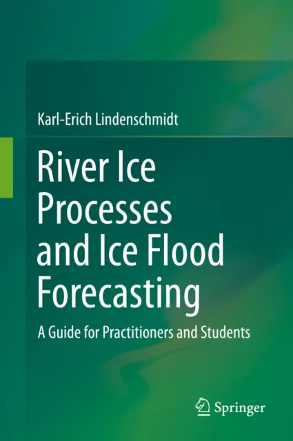 River Ice Processes and Ice Flood Forecasting