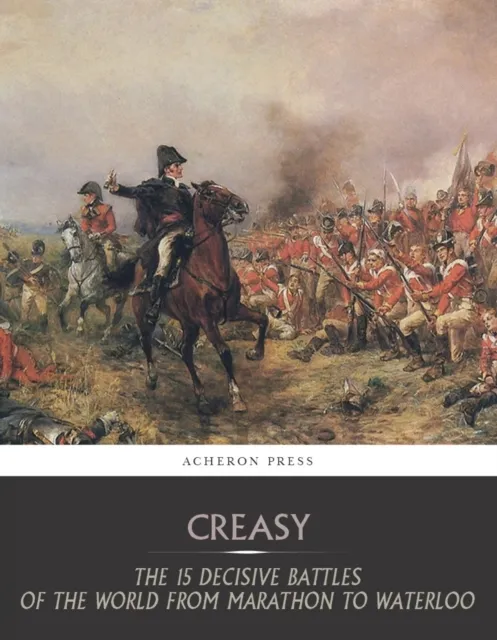 15 Decisive Battles of the World from Marathon to Waterloo