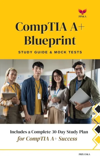 CompTIA A+ Blueprint : Study Guide & Mock Tests