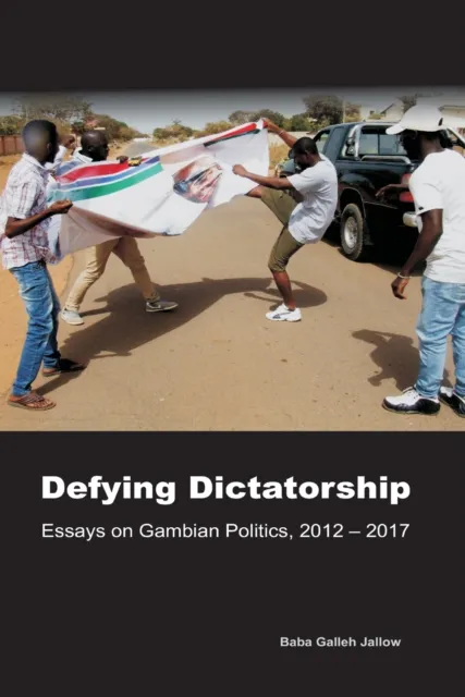 Defying Dictatorship: Essays on Gambian