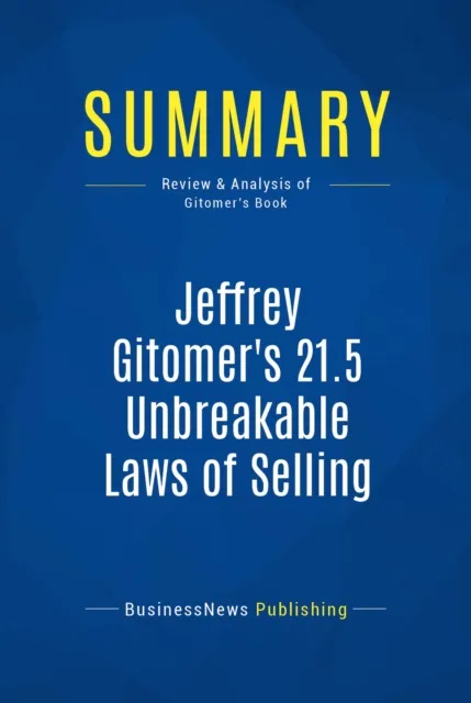 Summary: Jeffrey Gitomer's 21.5 Unbreakable Laws of Selling