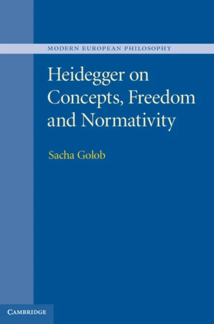 Heidegger on Concepts, Freedom and Normativity