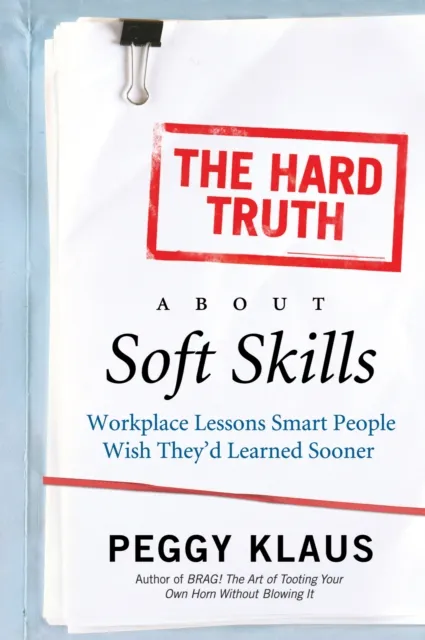 Hard Truth About Soft Skills