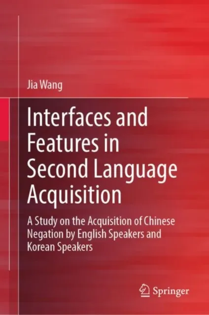 Interfaces and Features in Second Language Acquisition