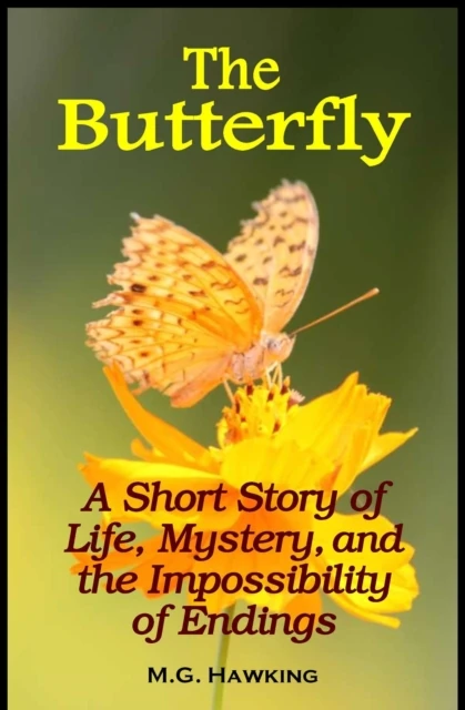 Butterfly: A Short Story of Life, Mystery, and the Impossibility of Endings