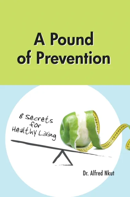Pound of Prevention: Eight Secrets of Healthy Living