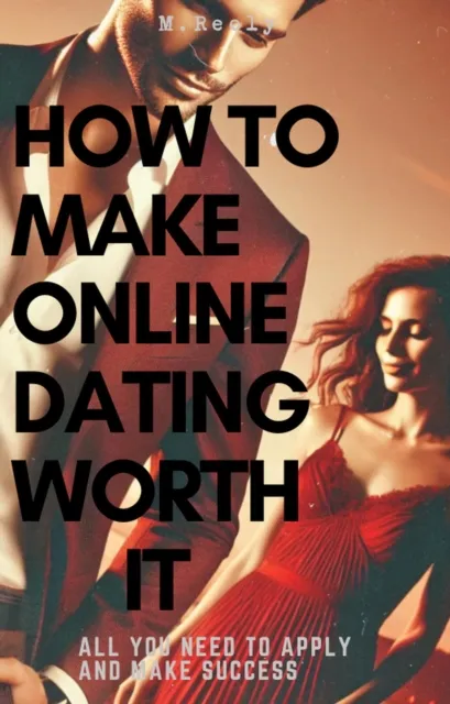 How to make online dating worth it