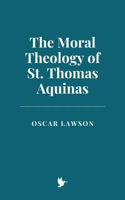 Moral Theology of St. Thomas Aquinas