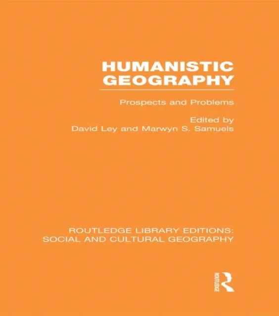 Humanistic Geography (RLE Social & Cultural Geography)