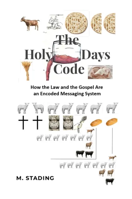 Holy Days Code: How the Law and the Gospel Are an Encoded Messaging System