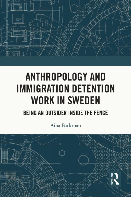 Anthropology and Immigration Detention Work in Sweden