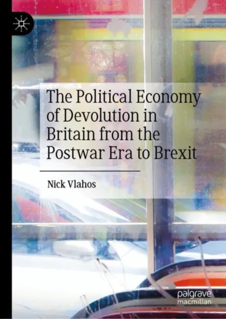 Political Economy of Devolution in Britain from the Postwar Era to Brexit
