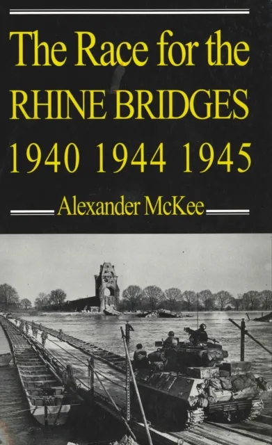 Race for the Rhine Bridges, 1940, 1944, 1945