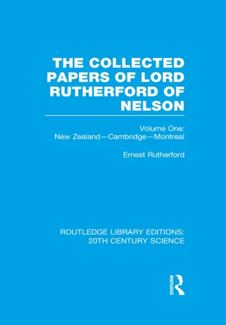 Collected Papers of Lord Rutherford of Nelson