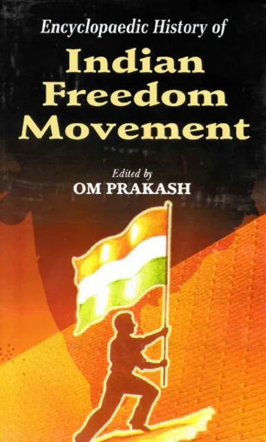 Encyclopaedic History Of Indian Freedom Movement