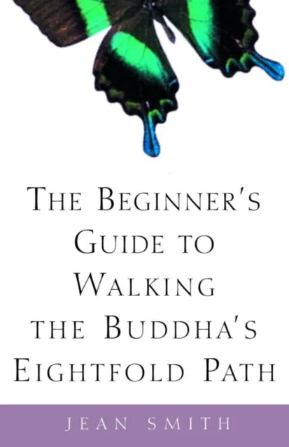 Beginner's Guide to Walking the Buddha's Eightfold Path