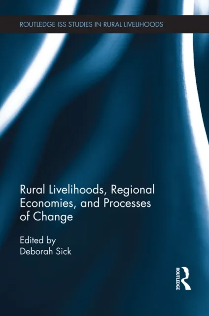 Rural Livelihoods, Regional Economies, and Processes of Change