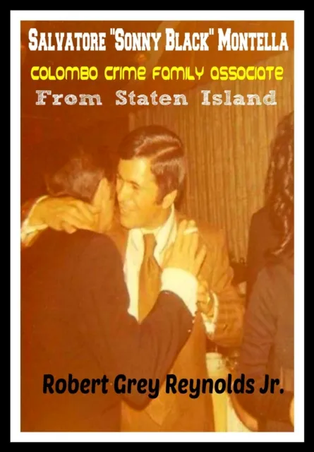 Salvatore "Sonny Black" Montella Colombo Crime Family Associate