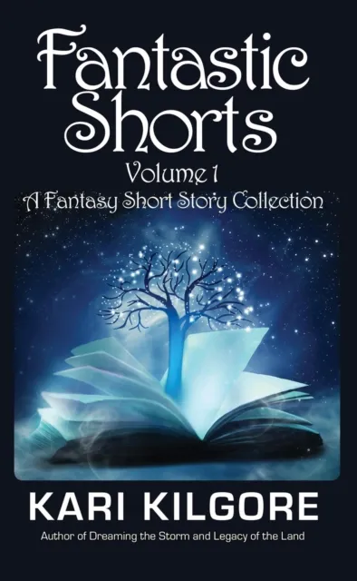 Fantastic Shorts: Volume 1: A Fantasy Short Story Collection