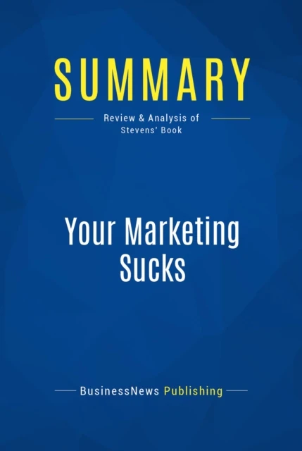 Summary: Your Marketing Sucks