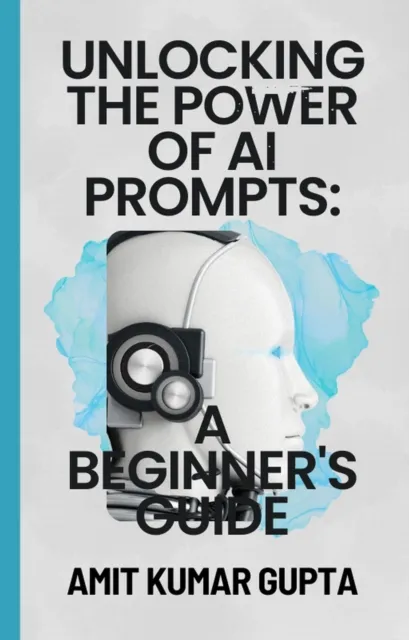 Unlocking the Power  of  AI Prompts:  A Beginner's Guide