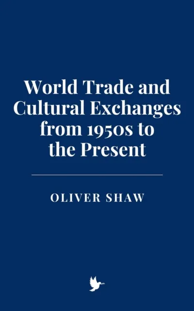 World Trade and Cultural Exchanges from 1950s to the Present