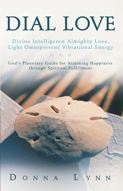 Dial Love: Divine Intelligence Almighty Love, Light Omnipresent Vibrational Energy