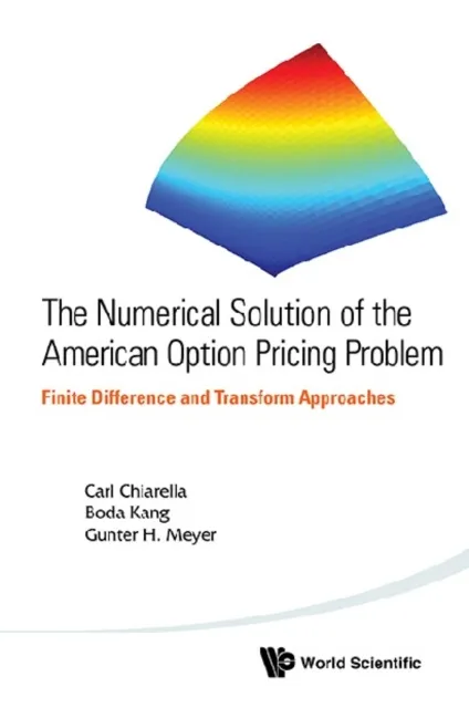 Numerical Solution Of The American Option Pricing Problem, The: Finite Difference And Transform Approaches