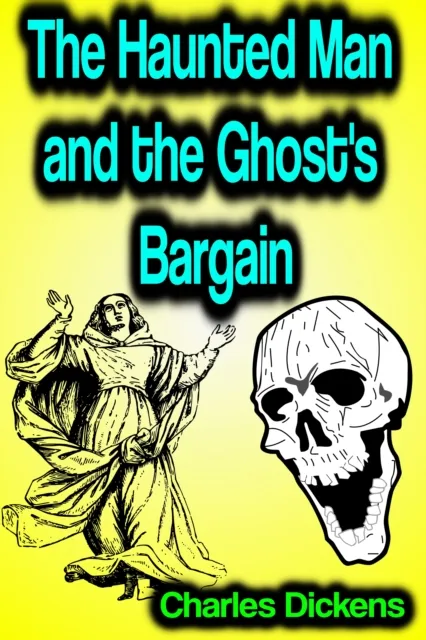 Haunted Man and the Ghost's Bargain