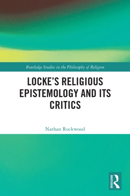 Locke's Religious Epistemology and Its Critics