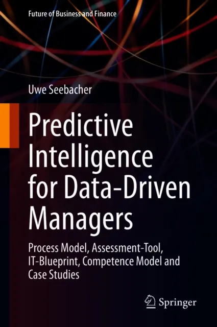 Predictive Intelligence for Data-Driven Managers