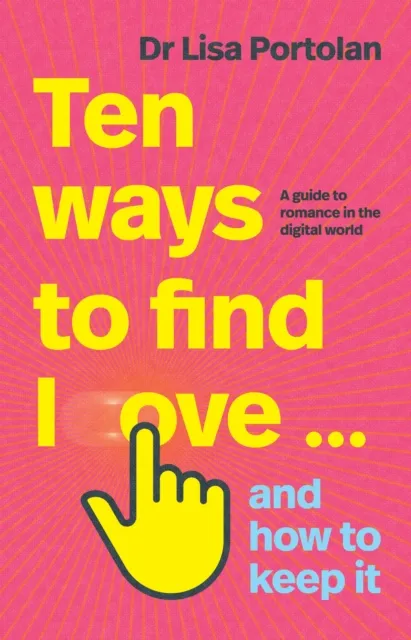 Ten Ways to Find Love ... and How to Keep It