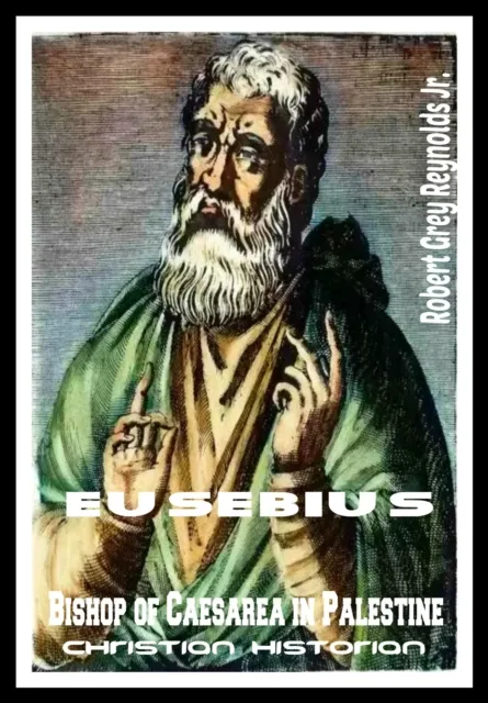 Eusebius Bishop of Caesarea in Palestine Christian Historian