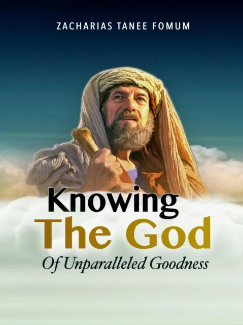 Knowing the God of Unparalled Goodness