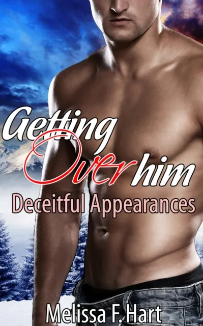 Getting Over Him (Deceitful Appearances, Book 2)
